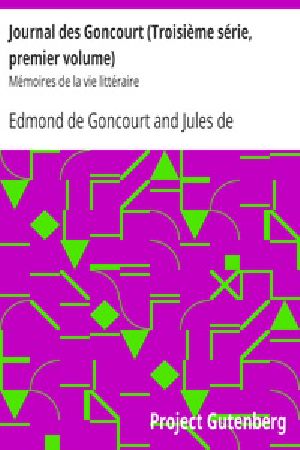 [Gutenberg 17746] • Journal des Goncourt (Troisième série, premier volume) / Mémoires de la vie littéraire